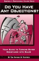 Do You Have Any Objections? : Your Guide to Turning Buyer Resistance into Sales 085013241X Book Cover