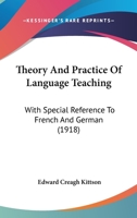Theory and practice of language teaching with special reference to French and German 1014234360 Book Cover