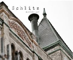 Schlitz Brewing Art 0985672536 Book Cover
