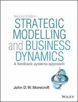 Strategic Modelling and Business Dynamics: A Feedback Systems Approach 0470012862 Book Cover