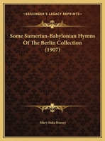 Some Sumerian-Babylonian Hymns Of The Berlin Collection 1169587313 Book Cover
