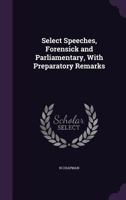 Select Speeches Forensic and Parliamentary 1146968388 Book Cover