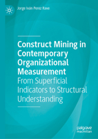 Construct Mining in Contemporary Organizational Measurement: From Superficial Indicators to Structural Understanding 3032369088 Book Cover