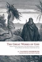The Great Works of God, The Heart and Center of Scripture: Parts Three and Four: The Mysteries of Christ in the Book of Genesis 075862669X Book Cover