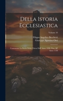 Della Istoria Ecclesiastica: Contenente La Storia Della Chiesa Dall' Anno 1098. Fino All' Anno 1138, Volume 10 1021784761 Book Cover