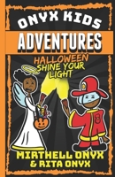 Onyx Kids Adventures: Halloween Shine Your Light B0F5X15SNP Book Cover