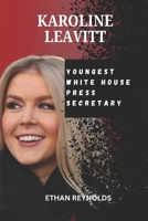 KAROLINE LEAVITT: Youngest White House Press Secretary B0DVG4JBBR Book Cover