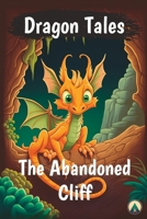 Dragon Tales - The Abandoned Cliff B0C63P727R Book Cover
