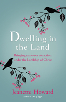 Dwelling in the Land: Bringing same-sex attraction under the lordship of Christ 0857216236 Book Cover