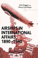 Airships in International Affairs 1890 - 1940 1349412341 Book Cover
