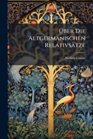Uber Die Altgermanischen Relativsatze 1247427110 Book Cover