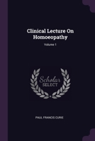 Clinical Lecture On Homoeopathy; Volume 1 1022258095 Book Cover