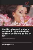 Media cyfrowe i wybory reprodukcyjne mlodych ludzi w wieku od 15 do 24 lat (Polish Edition) 6209442293 Book Cover