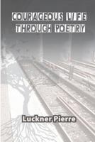 Courageous Life through Poetry 1728647681 Book Cover