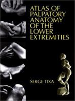 Atlas of Palpatory Anatomy of the Lower Extremities : A Manual Inspection of the Surface 0070653577 Book Cover