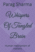 Whispers Of Tangled Brain: Human mechanism of notions B0GMQBC1FV Book Cover