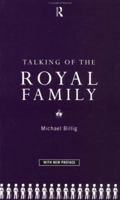 Talking of the Royal Family 0415067464 Book Cover