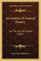 An Outline of General History: For the use of Schools 1164575066 Book Cover