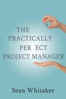 The Practically Perfect Project Manager 1475067194 Book Cover