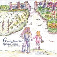 Growing Your Child's Spiritual Garden 1639455442 Book Cover