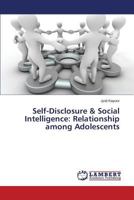 Self-Disclosure & Social Intelligence: Relationship among Adolescents 365982304X Book Cover