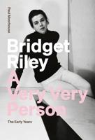 Bridget Riley: A Very Very Person 1909932507 Book Cover