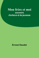 Mon frère et moi; souvenirs d'enfance et de jeunesse 9357721797 Book Cover