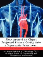 Flow Around an Object Projected from a Cavity Into a Supersonic Freestream 1249450497 Book Cover