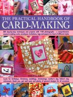 The Practical Handbook of Card Making: 200 Step-By-Step Techniques and Projects with 1100 Photographs - A Comprehensive Course in Making Cards, Envelopes, Invitations, Tags and Papers in a Host of Dif 1846817218 Book Cover