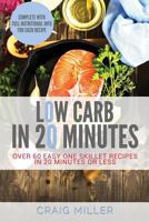 Low Carb: In 20 Minutes - Over 60 Easy One Skillet Recipes in 20 Minutes or Less 153707721X Book Cover