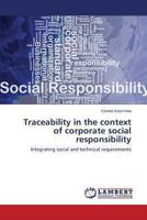 Traceability in the context of corporate social responsibility: Integrating social and technical requirements 3659474223 Book Cover