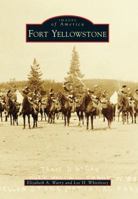 Fort Yellowstone (Images of America: Wyoming) 0738593141 Book Cover