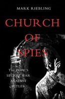 Church of Spies: The Pope's Secret War Against Hitler 0465094112 Book Cover