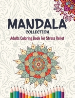 Mandala Collection : Adults Coloring Book For Stress Relief: 50 Mandalas & Love Words Stress Relieving For Adults/Good Vibes Coloring Books For Adults 1659110238 Book Cover