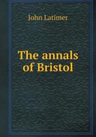 The annals of Bristol 5519142203 Book Cover