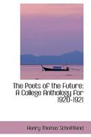 The Poets of the Future: A College Anthology for 1920-1921 1021988588 Book Cover