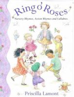 Ring O' Roses: Nursery Rhymes, Action Rhymes, and Lullabies 0711212457 Book Cover
