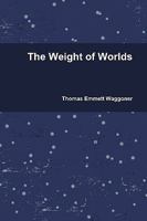 The Weight of Worlds 0578047411 Book Cover