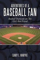 Adventures of a Baseball Fan: Baseball Diamonds Are This Girl's Best Friend 1452023336 Book Cover