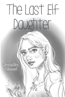 The Last Elf Daughter 1804393819 Book Cover