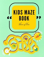 Kids Maze Book: Hours of Fun - Big Maze Book for Children - Maze Activity Book for Kids Ages 4-6 / 6-8 - Workbook for Games, Puzzles, and Problem-Solving 0938136275 Book Cover