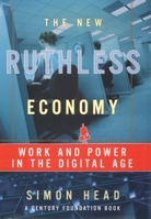 The New Ruthless Economy: Work and Power in the Digital Age 0195166019 Book Cover