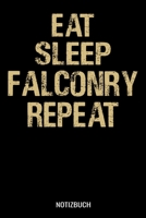 Eat Sleep Falcorny: A5 Tagesplaner mit 120 Seiten. Der Tagesplaner kann individuelll auf Ihr gew�nschtes Datum angepasst werden und kann mehrere Tage vereinen. Spalten f�r Termine, Erledigungen, Notiz 1707169853 Book Cover