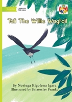 Tali The Willie Wagtail 1923594702 Book Cover