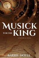 Musick for the King: A Historical Novel 1486619797 Book Cover