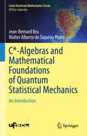 C*-Algebras and Mathematical Foundations of Quantum Statistical Mechanics: An Introduction 303128948X Book Cover