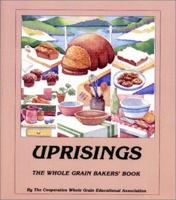Uprisings: The Whole Grain Bakers' Book 0913990701 Book Cover