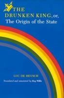 The Drunken King, Or, the Origin of the State (African Systems of Thought) 0253318327 Book Cover
