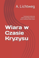 Wiara w Czasie Kryzysu: 7 duchowych kroków, aby uslyszec glos Boga, wzmocnic wiare i przetrwac trudne chwile (Polish Edition) B0FJRV89X9 Book Cover