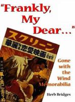 "Frankly My Dear--: Gone With the Wind Memorabilia 0865544875 Book Cover